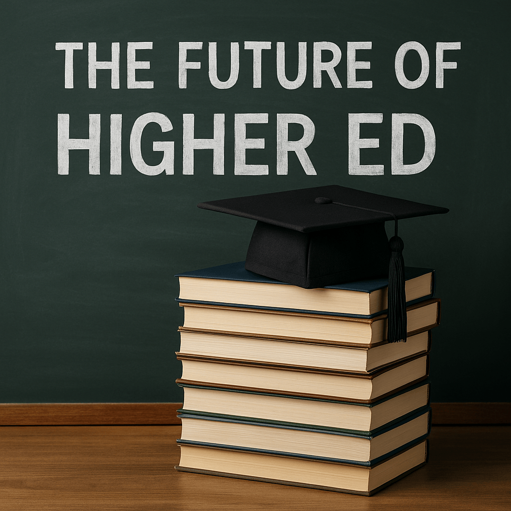 The Future of Higher Ed: Leadership, Strategy and Marketing in a Time of a